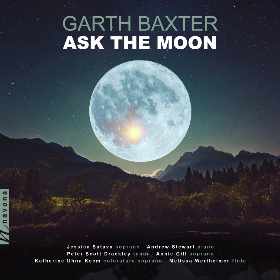 ASK THE MOON, VOCAL MUSIC BY GARTH BAXTER